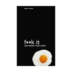 Fuck It Do What You Love | به جهنم درمانی