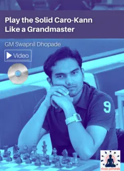 Play the Solid Caro-Kann Like a Grandmaster GM Swapnil Dhopade - چهارراه کالا