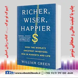 Richer, Wiser, Happier: How the World’s Greatest Investors Win in Markets and Life