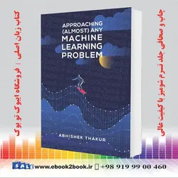 Approaching (Almost) Any Machine Learning Problem | 2020کتاب Approaching (Almost) Any Machine Learning Problem
