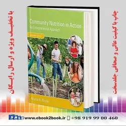 Community Nutrition in Action: An Entrepreneurial Approach, 7th Editionکتاب Community Nutrition in Action: An Entrepreneurial Approach, 7th Edition