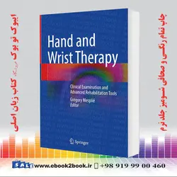 Hand and Wrist Therapy: Clinical Examination and Advanced Rehabilitation Tools خرید کتاب Hand and Wrist Therapy: Clinical Examination and Advanced Rehabilitation Tools