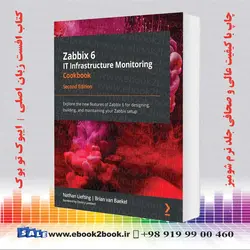 کتاب Zabbix 6 IT Infrastructure Monitoring Cookbook 2nd Edition | فروشگاه کتاب ایبوک تو بوک