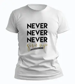 تیشرت هیچ وقت تسلیم نشو (NEVER GIVE UP)