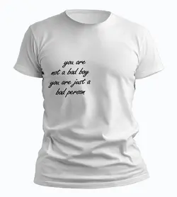 تیشرت you are not bad boy you are just bad person