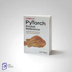 کتاب PyTorch Pocket Reference: Building and Deploying Deep Learning Models