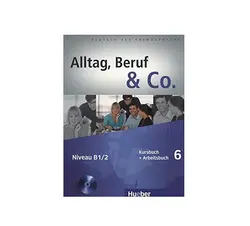 Alltag Beruf Co Kurs Und Arbeitsbuch 6 MIT Audio CD Zum Arbeitsbuch