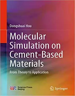 شبیه سازی مولکولی بر روی مواد بر پایه سیمان: از تئوری تا کاربردها