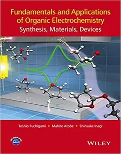کتاب اصول و کاربردهای الکتروشیمی آلی: سنتز، مواد و دستگاه