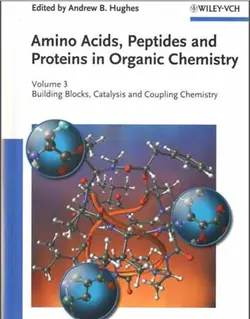 کتاب آمینو اسیدها، پپتید ها و پروتئین ها در شیمی آلی جلد 3 ویرایش سوم