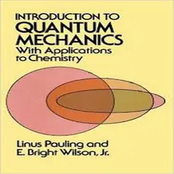 کتاب مقدمه ای بر مکانیک کوانتومی با کاربردهایی در شیمی پائولینگ Linus Pauling