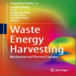 دانلود کتاب Waste Energy Harvesting بازیافت انرژی گرمایی و مکانیکی زباله Ling Bing