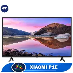خرید تلویزیون شیائومی 65P1E - قیمت روز تلویزیون شیائومی P1E