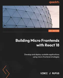 کتاب Building Micro Frontends with React 18 چاپ سال 2023