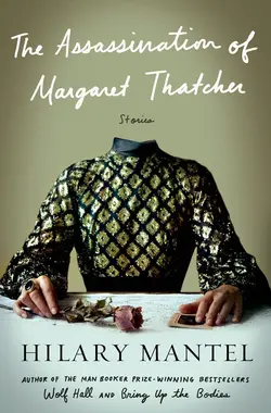کتاب The Assassination of Margaret Thatcher از Hilary Mantel
