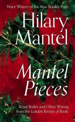 دانلود کتاب Mantel Pieces نوشته Hilary Mantel | بیبلیوفایل