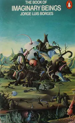 دانلود کتاب موجودات خیالی The Book of Imaginary Beings | بیبلیوفایل