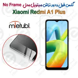 گلس فول و دور تراش میتوبل Xiaomi Redmi A1 Plus مدل No Frame