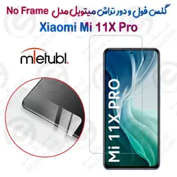 گلس فول و دور تراش میتوبل Xiaomi Mi 11X Pro مدل No Frame