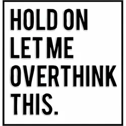 استیکر سوشالی HOLD ON LET ME OVERTHINK THIS - MIMRE