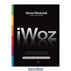 دانلود کتاب iWoz: Computer Geek to Cult Icon: How I Invented the Personal Computer, Co-Founded Apple, and Had Fun Doing It
