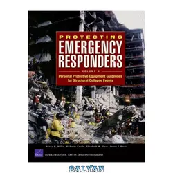 دانلود کتاب Protecting Emergency Responders, Volume 4: Personal Protective Equipment Guidelines for Structural Collapse Events