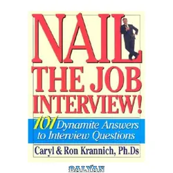 دانلود کتاب Nail the job interview!: 101 dynamite answers to interview questions