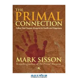 دانلود کتاب The Primal Connection: Follow Your Genetic Blueprint to Health and Happiness