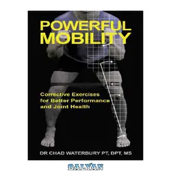 دانلود کتاب Powerful Mobility • Corrective Exercises for Better Performance &amp; Joint Health