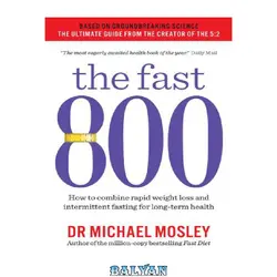 دانلود کتاب The Fast 800 How to Combine Rapid Weight Loss and Intermittent Fasting for Long-Term Health