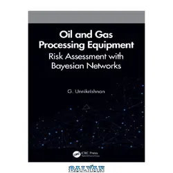 دانلود کتاب Oil and Gas Processing Equipment: Risk Assessment with Bayesian Networks