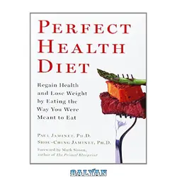 دانلود کتاب Perfect Health Diet: Regain Health and Lose Weight by Eating the Way You Were Meant to Eat