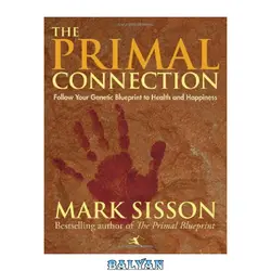 دانلود کتاب The Primal Connection: Follow Your Genetic Blueprint to Health and Happiness