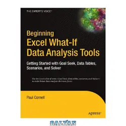 دانلود کتاب Beginning Excel What-if Data Analysis Tools: Getting Started With Goal Seek, Data Tables, Scenarios, And Solver