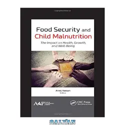 دانلود کتاب Food security and child malnutrition: the impact on health, growth, and well-being