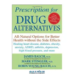 دانلود کتاب Prescription for Drug Alternatives: All-Natural Options for Better Health without the Side Effects