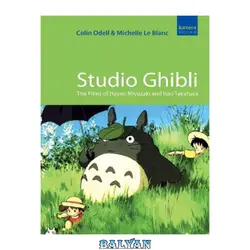 دانلود کتاب Studio Ghibli: The Films of Hayao Miyazaki and Isao Takahata