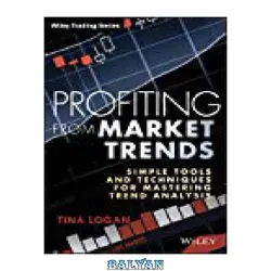 دانلود کتاب Profiting from Market Trends: Simple Tools and Techniques for Mastering Trend Analysis