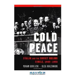دانلود کتاب Cold Peace: Stalin and the Soviet Ruling Circle, 1945-1953