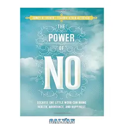 دانلود کتاب The Power of No: Because One Little Word Can Bring Health, Abundance, and Happiness