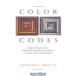 دانلود کتاب Color codes: modern theories of color in philosophy, painting and architecture, literature, music and psychology