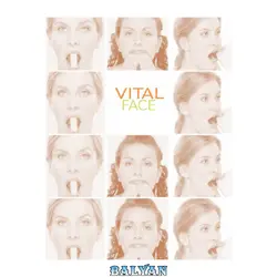 دانلود کتاب Vital Face - Facial Exercises and Massage for Health and Beauty