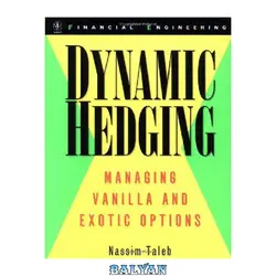 دانلود کتاب Dynamic Hedging: Managing Vanilla and Exotic Options