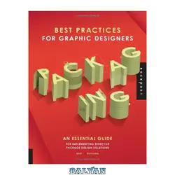 دانلود کتاب Best Practices for Graphic Designers, Packaging: An essential guide for implementing effective package design solutions