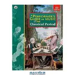 دانلود کتاب A performer’s guide to music of the Classical period