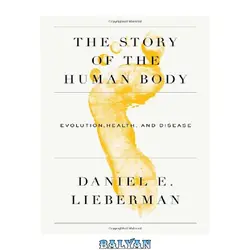 دانلود کتاب The story of the human body: evolution, health, and disease