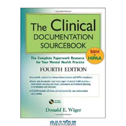 دانلود کتاب The Clinical Documentation Sourcebook: The Complete Paperwork Resource for Your Mental Health Practice - 4th edition