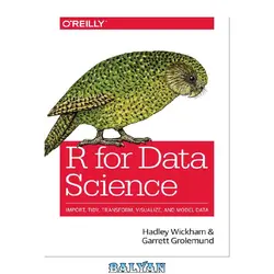 دانلود کتاب R for Data Science: Import, Tidy, Transform, Visualize, and Model Data