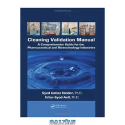 دانلود کتاب Cleaning Validation Manual: A Comprehensive Guide for the Pharmaceutical and Biotechnology Industries