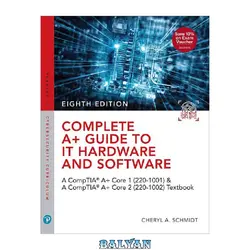 دانلود کتاب Complete A+ Guide to IT Hardware and Software: AA CompTIA A+ Core 1 (220-1001) &amp; CompTIA A+ Core 2 (220-1002) Textbook